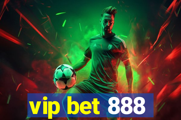 vip bet 888