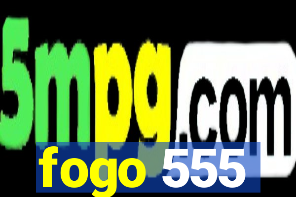 fogo 555