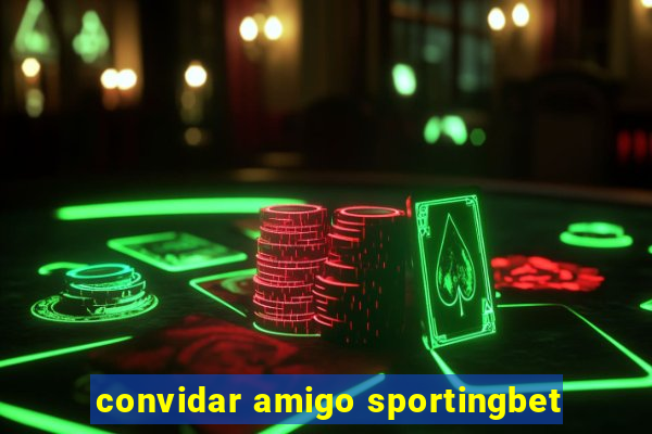 convidar amigo sportingbet