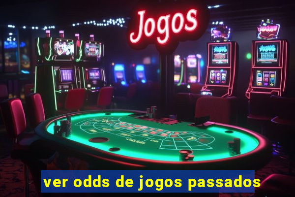 ver odds de jogos passados