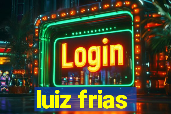 luiz frias