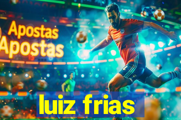 luiz frias