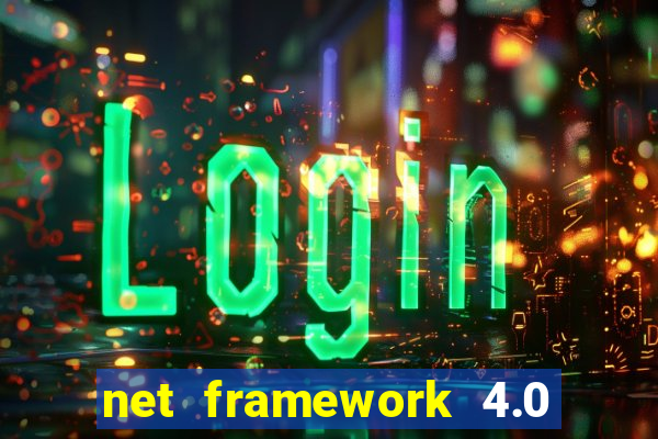 net framework 4.0 v 30319