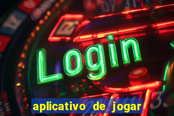 aplicativo de jogar e ganhar dinheiro