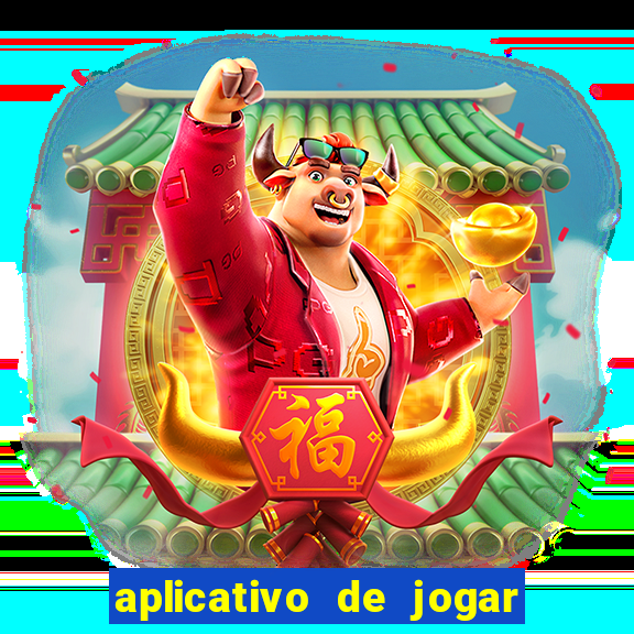 aplicativo de jogar e ganhar dinheiro