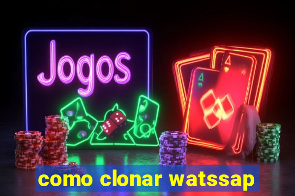 como clonar watssap