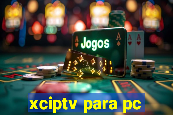 xciptv para pc