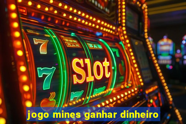 jogo mines ganhar dinheiro