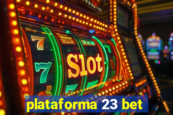 plataforma 23 bet