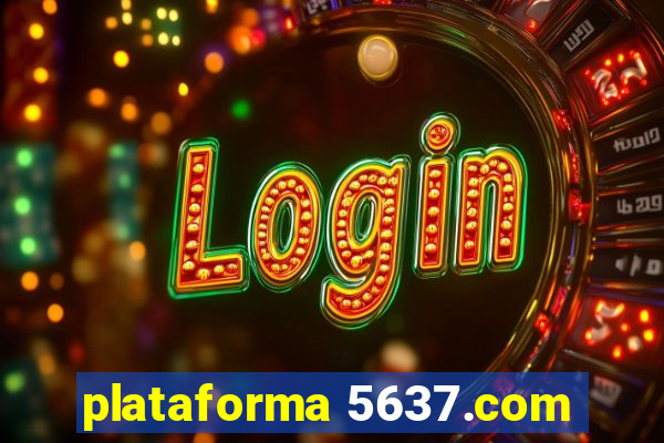 plataforma 5637.com