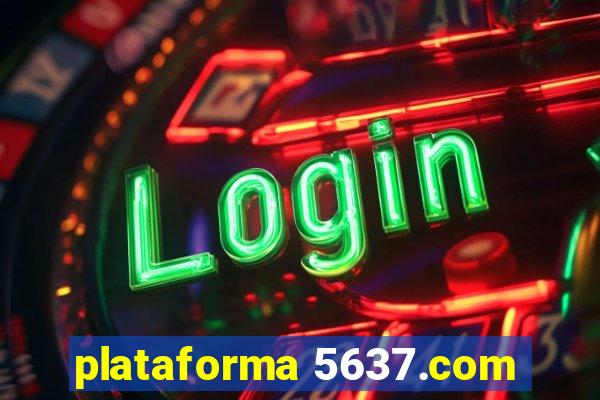 plataforma 5637.com