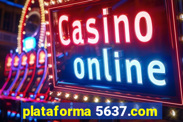 plataforma 5637.com