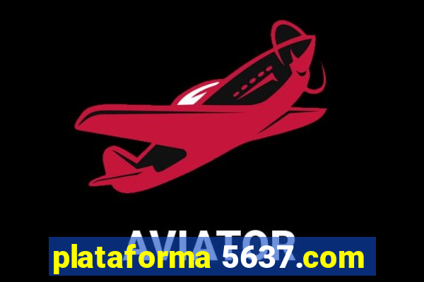 plataforma 5637.com