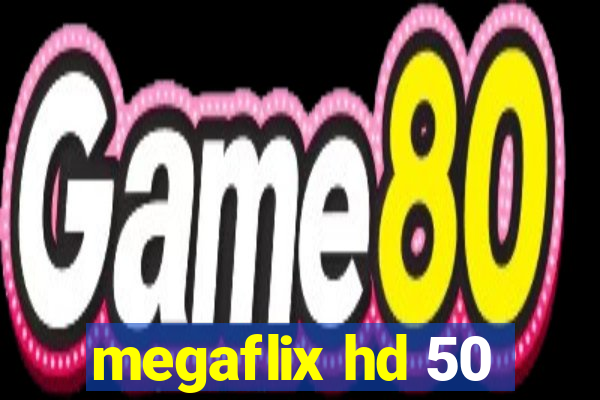 megaflix hd 50