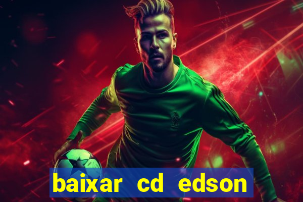 baixar cd edson gomes as melhores