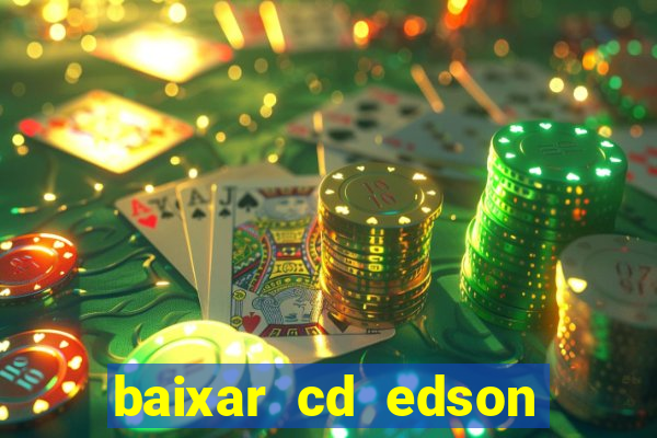 baixar cd edson gomes as melhores