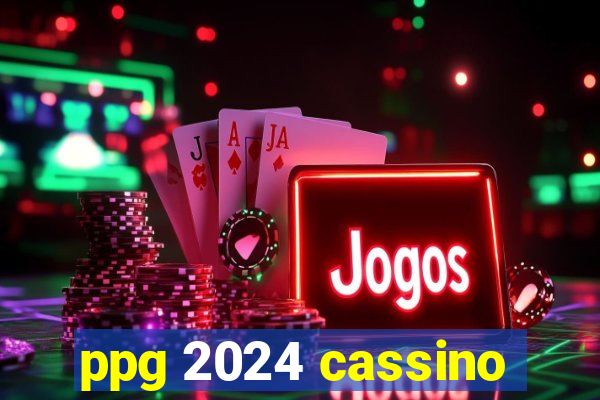 ppg 2024 cassino