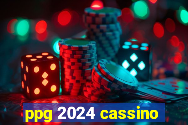 ppg 2024 cassino