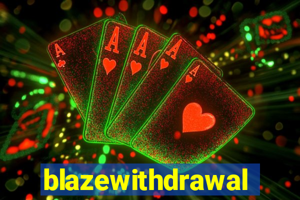 blazewithdrawal