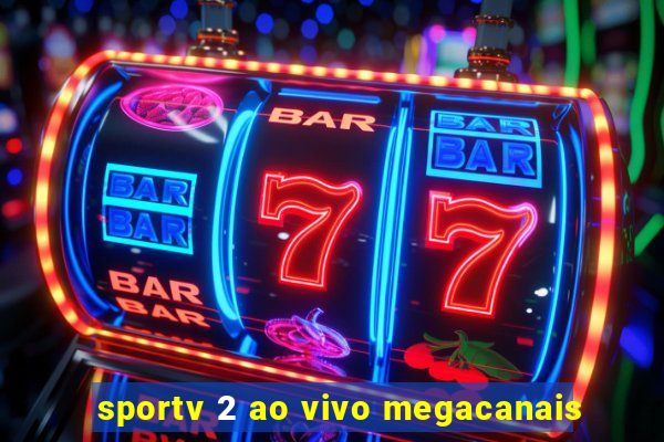 sportv 2 ao vivo megacanais