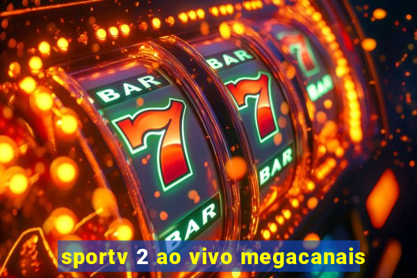 sportv 2 ao vivo megacanais