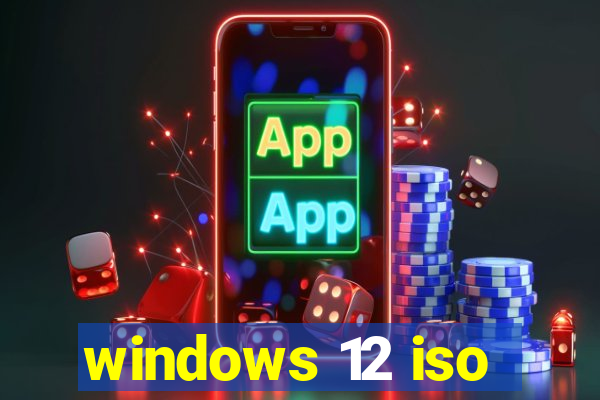 windows 12 iso