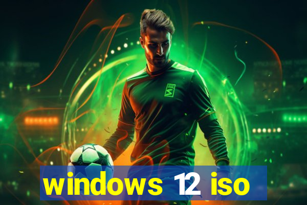 windows 12 iso