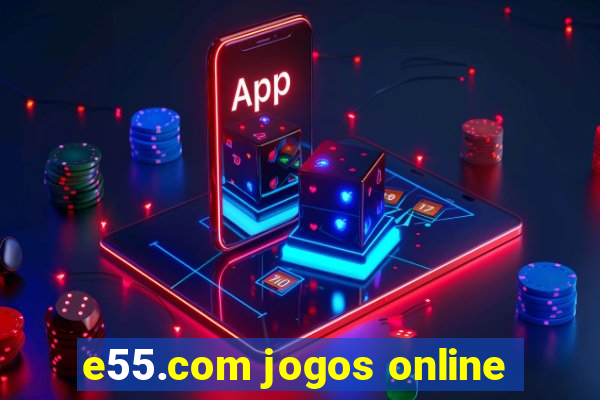 e55.com jogos online