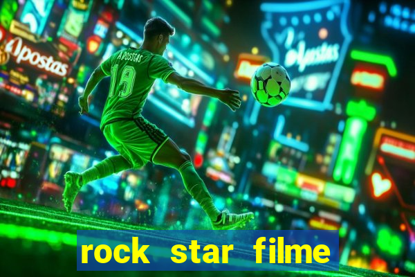 rock star filme completo dublado online