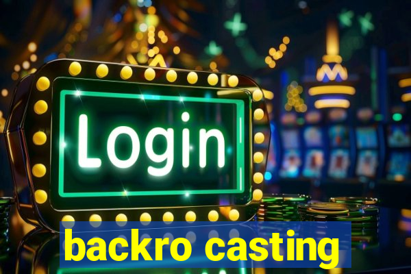 backro casting