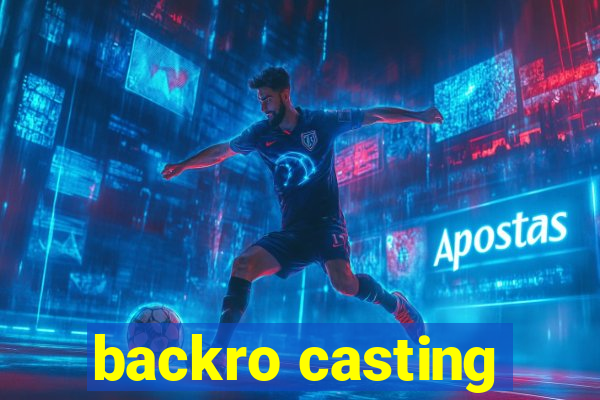 backro casting