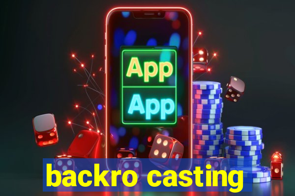 backro casting