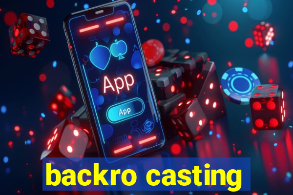 backro casting