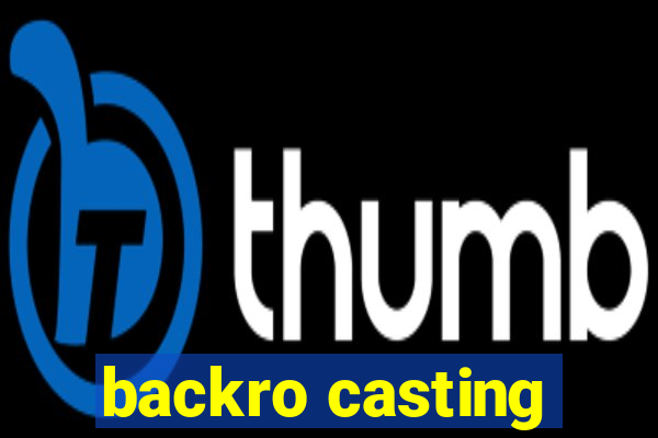 backro casting