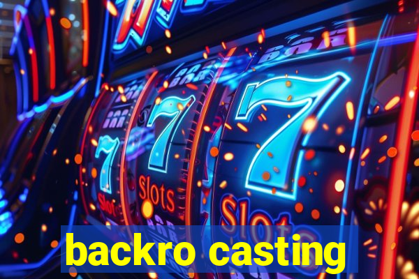 backro casting