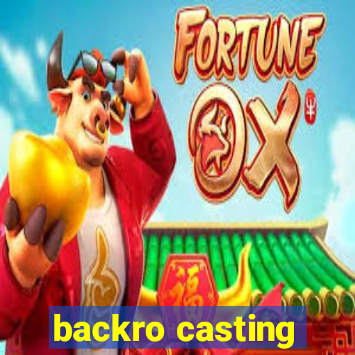 backro casting