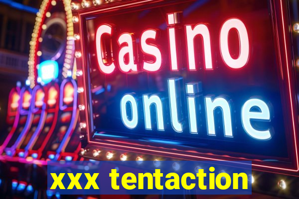 xxx tentaction