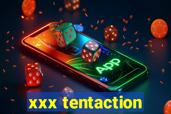 xxx tentaction