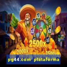 pg44.com plataforma de jogos