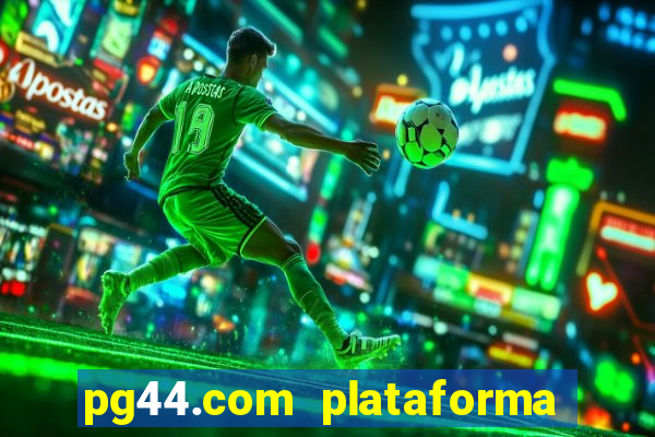 pg44.com plataforma de jogos