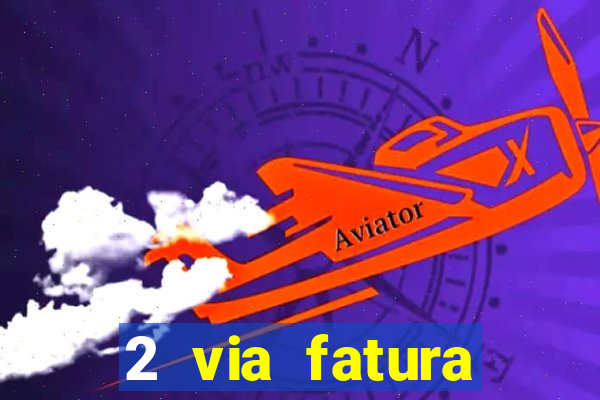 2 via fatura bradescard visa