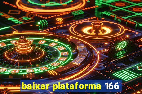 baixar plataforma 166