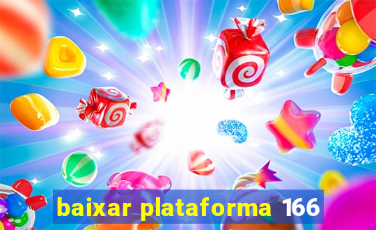 baixar plataforma 166