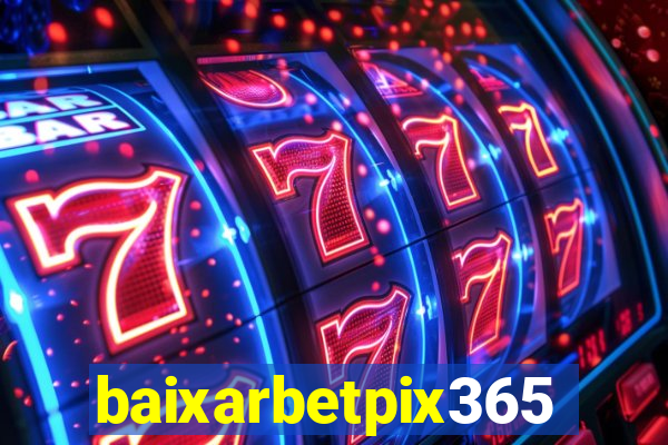 baixarbetpix365