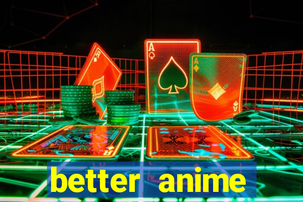 better anime download apk