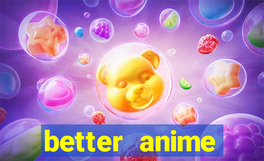 better anime download apk