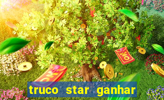 truco star ganhar dinheiro de verdade