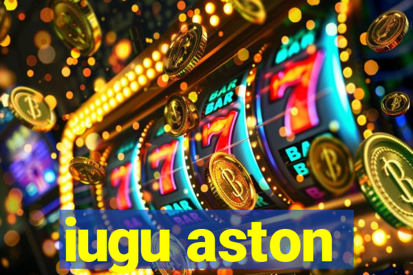 iugu aston