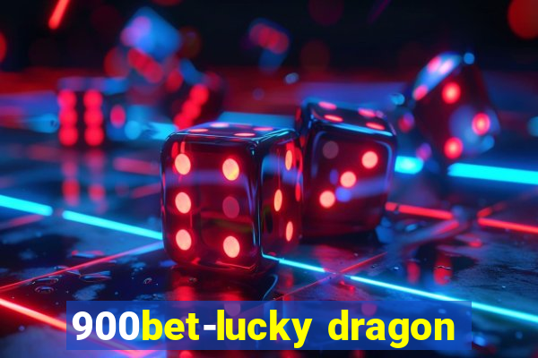 900bet-lucky dragon