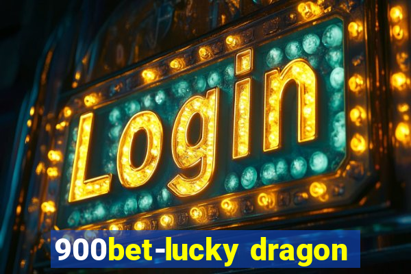 900bet-lucky dragon